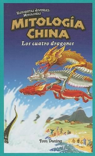 Cover image for Mitologia China: Los Cuatro Dragones (Chinese Mythology: The Four Dragons)