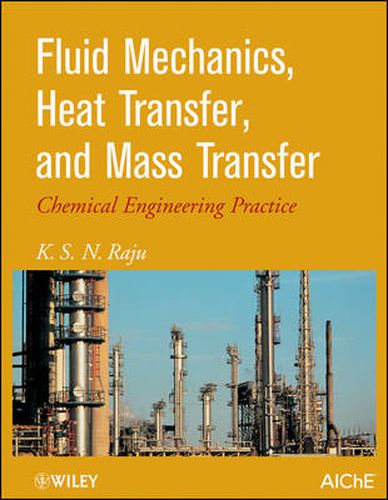 Cover image for Fluid Mechanics, Heat Transfer, and Mass Transfer: Chemical Engineering Practice