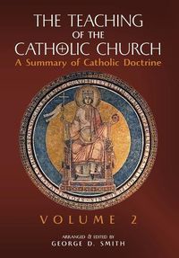 Cover image for The Teaching of the Catholic Church: Volume 2: A Summary of Catholic Doctrine