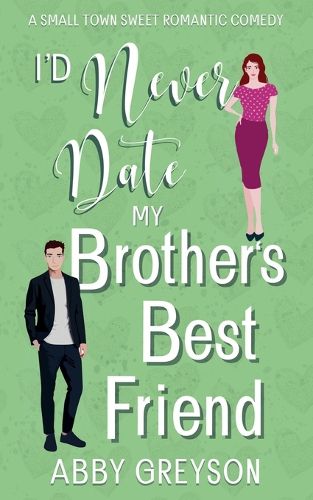 Cover image for I'd Never Date My Brother's Best Friend