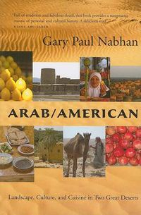 Cover image for Arab/American: Landscape, Culture, and Cuisine in Two Great Deserts