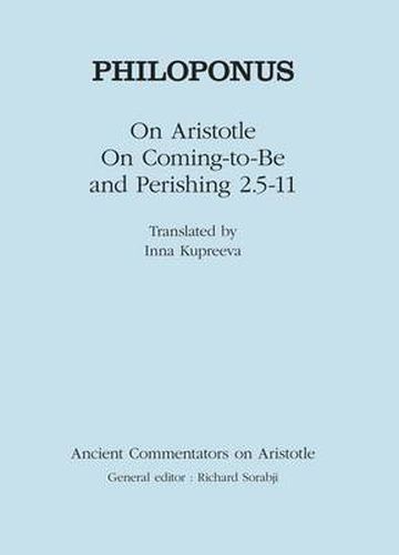 Philoponus: On Aristotle  On Coming to be and Perishing 2.5-11