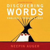 Cover image for Discovering Words: English * French * Cree - Updated Edition