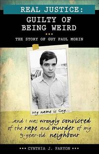 Cover image for Real Justice: Guilty of Being Weird: The Story of Guy Paul Morin