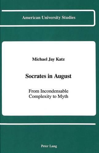 Cover image for Socrates in August: From Incondensable Complexity to Myth