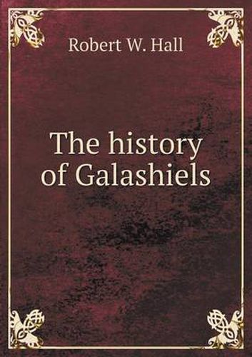 Cover image for The history of Galashiels