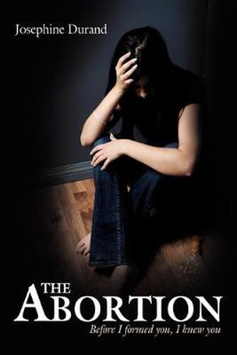 Cover image for The Abortion: Before I Formed You, I Knew You