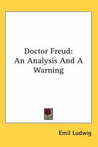 Cover image for Doctor Freud: An Analysis and a Warning