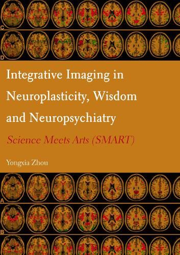 Cover image for Integrative Imaging in Neuroplasticity, Wisdom and Neuropsychiatry