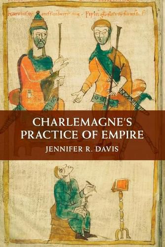 Cover image for Charlemagne's Practice of Empire