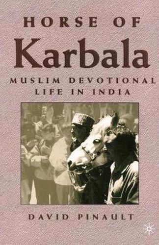 Cover image for Horse of Karbala: Muslim Devotional Life in India