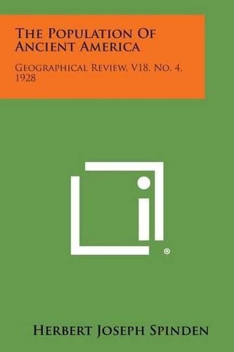 Cover image for The Population of Ancient America: Geographical Review, V18, No. 4, 1928