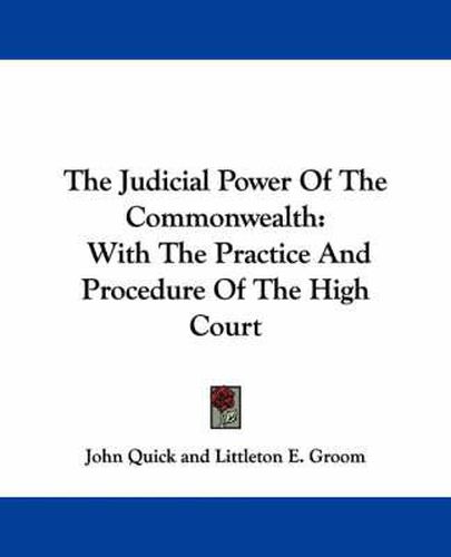 Cover image for The Judicial Power of the Commonwealth: With the Practice and Procedure of the High Court