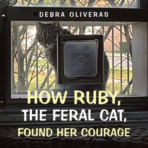 Cover image for How Ruby, the Feral Cat, Found Her Courage