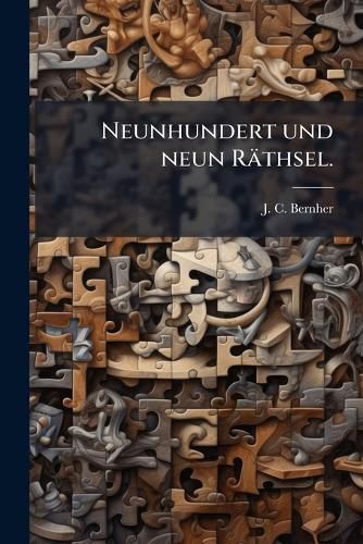 Cover image for Neunhundert und neun Raethsel.