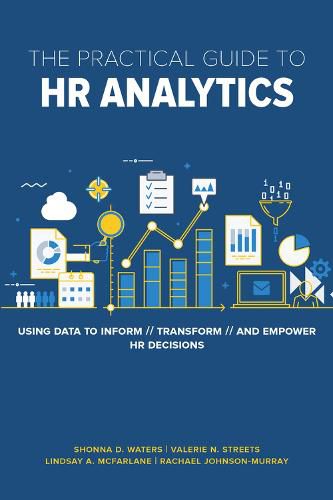 Cover image for The Practical Guide to HR Analytics: Using Data to Inform, Transform, and Empower HR Decisions