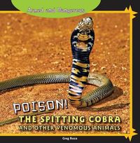 Cover image for Poison! the Spitting Cobra and Other Venomous Animals