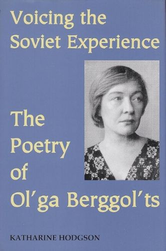 Cover image for Voicing the Soviet Experience: The Poetry of Ol'ga Berggol'ts