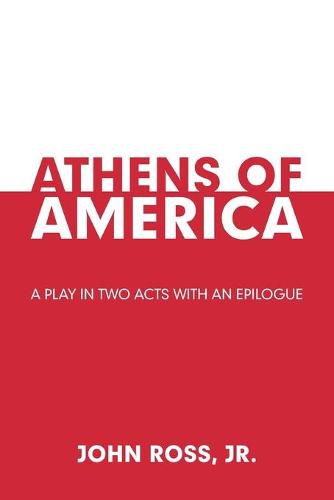 Cover image for Athens of America: A Play in Two Acts with an Epilogue