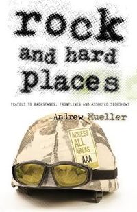 Cover image for Rock and Hard Places: Travels to Backstages, Frontlines and Assorted Sideshows