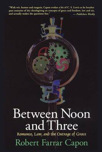 Cover image for Between Noon and Three: Romance, Law and the Outrage of Grace