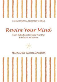 Cover image for Rewire Your Mind: Short Reflections to Frame Your Day & Infuse It with Peace