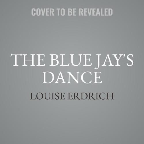 The Blue Jay's Dance Lib/E: A Memoir of Early Motherhood