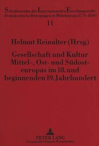 Cover image for Gesellschaft Und Kultur Mittel-, Ost- Und Suedosteuropas Im 18. Und Beginnenden 19. Jahrhundert: Festschrift Fuer Erich Donnert Zum 65. Geburtstag