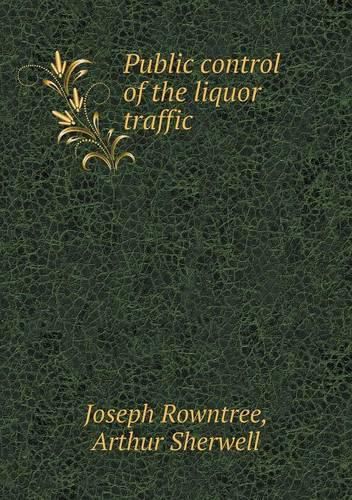 Cover image for Public control of the liquor traffic