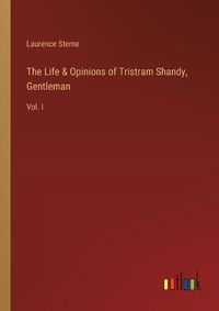 Cover image for The Life & Opinions of Tristram Shandy, Gentleman