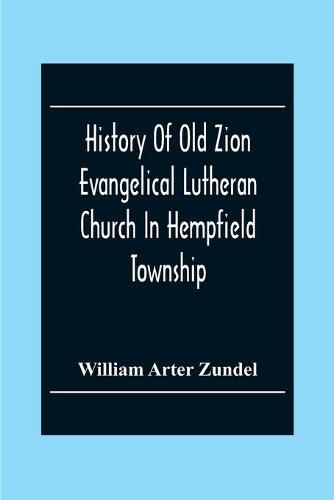 History Of Old Zion Evangelical Lutheran Church In Hempfield Township, Westmoreland County, Pennsylvania. Near Harrold'S