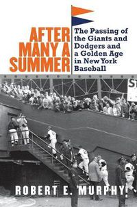 Cover image for After Many a Summer: The Passing of the Giants and Dodgers and a Golden Age in New York Baseball