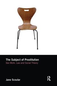 Cover image for The Subject of Prostitution: Sex work, Law and Social Theory