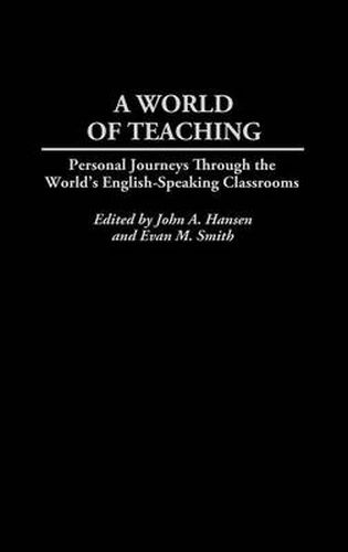 Cover image for A World of Teaching: Personal Journeys Through the World's English-Speaking Classrooms