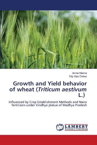 Cover image for Growth and Yield behavior of wheat (Triticum aestivum L.)