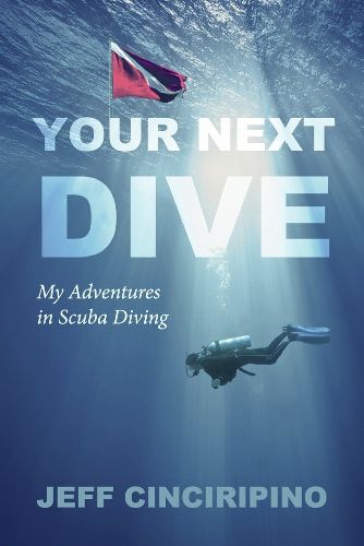 Cover image for Your Next Dive: My Adventures in Scuba Diving