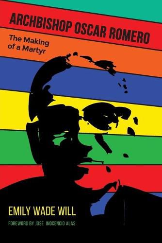 Cover image for Archbishop Oscar Romero: The Making of a Martyr