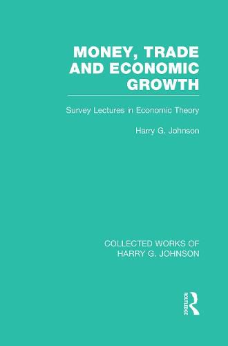 Cover image for Money, Trade and Economic Growth: Survey Lectures in Economic Theory