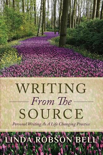 Cover image for Writing From The Source: Personal Writing as a Life Changing Practice