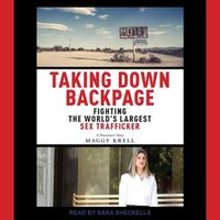 Cover image for Taking Down Backpage: Fighting the World's Largest Sex Trafficker