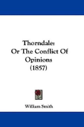 Cover image for Thorndale: Or the Conflict of Opinions (1857)