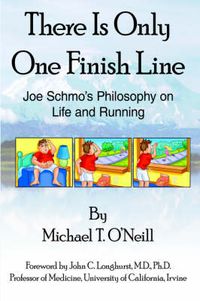 Cover image for There Is Only One Finish Line: Joe Schmo's Philosophy on Life and Running