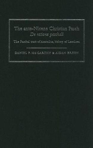 The Ante-Nicene Christian Pasch. De Ratione Paschali: the Paschal Tract of Anatolius, Bishop of Laodicea