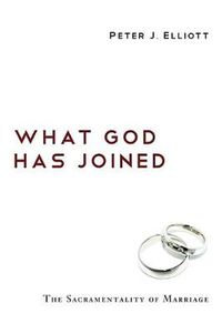 Cover image for What God Has Joined: The Sacramentality of Marriage