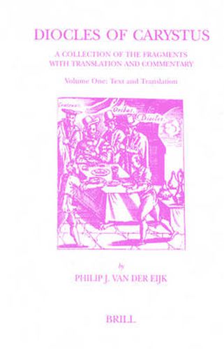Cover image for Diocles of Carystus. Volume One, Text and Translation: A Collection of the Fragments with Translation and Commentary