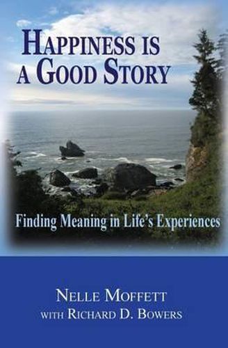 Cover image for Happiness is a Good Story: Finding Meaning in Life's Experiences