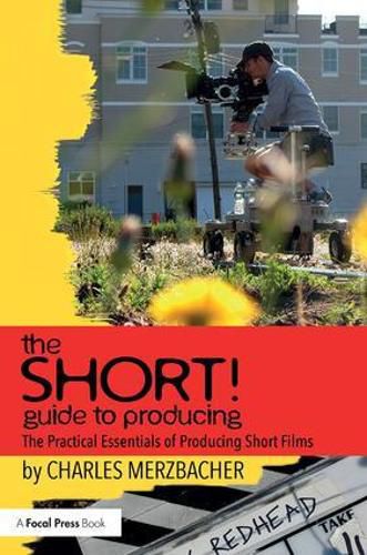 Cover image for The SHORT! Guide to Producing: The Practical Essentials of Producing Short Films