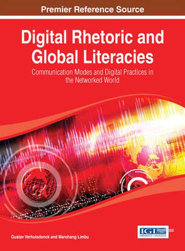 Cover image for Digital Rhetoric and Global Literacies: Communication Modes and Digital Practices in the Networked World