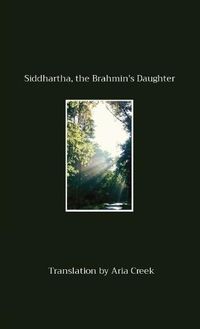 Cover image for Siddhartha, the Brahmin's Daughter