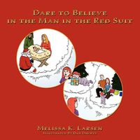 Cover image for Dare to Believe in the Man in the Red Suit